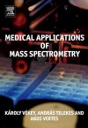 Medical Applications of Mass Spectrometry - Karoly Vekey, Andreas Telekes, Akos Vertes