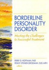 Borderline Personality Disorder: Meeting the Challenges to Successful Treatment - Perry D. Hoffman