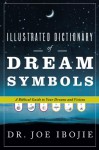 Illustrated Dictionary of Dream Symbols: A Biblical Guide to Your Dreams and Visions - Joe Ibojie