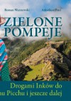 Zielone Pompeje. Drogami Inków do Machu Picchu i jeszcze dalej - Roman Warszewski, Arkadiusz Paul