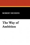 The Way of Ambition - Robert Smythe Hichens