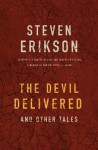 The Devil Delivered and Other Tales - Steven Erikson