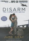 Disarm: The Complete Novel - June Gray