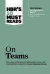 HBR's 10 Must Reads on Teams (with featured article �The Discipline of Teams,� by Jon R. Katzenbach and Douglas K. Smith) - Harvard Business Review