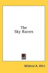 The Sky Racers - Mildred A. Wirt