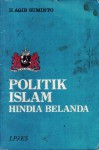 Politik Islam Hindia Belanda - Aqib Suminto