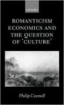 Romanticism, Economics and the Question of 'Culture' - Philip Connell