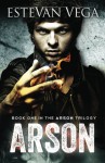 Arson (Arson #1) - Estevan Vega