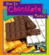 How Is Chocolate Made (How Are Things Made) - Angela Royston