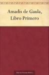 Amadís de Gaula, Libro Primero (Spanish Edition) - Garci Rodríguez de Montalvo