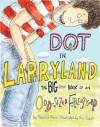 Dot in Larryland: The Big Little Book of an Odd-Sized Friendship - Patricia Marx, Roz Chast
