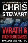 Wrath & Righteousness: Episodes One & Two - Chris Stewart