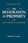 The Restoration of Property: A Reexamination of a Natural Right - Michael D Greaney