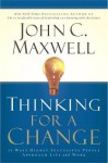 Thinking for a Change: 11 Ways Highly Successful People Approach Life and Work - John C. Maxwell