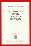 En attendant le vote des betes sauvages - Ahmadou Kourouma