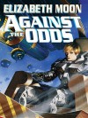 Against the Odds - Elizabeth Moon