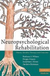 Neuropsychological Rehabilitation: Theory, Models, Therapy and Outcome - Barbara A. Wilson, Fergus Gracey, Andrew Bateman, Jonathan J. Evans