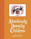 Absolutely Beastly Children - Dan Krall