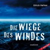 Die Wiege Des Windes - Ulrich Hefner, Jürgen Holdorf (Sprecher)