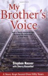 My Brother&#x2019;s Voice, How a Young Hungarian Boy Survived the Holocaust: A True Story - Stephen Nasser, Sherry Rosenthal