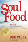 Soul Food: Stories to Keep You Mentally Strong, Emotionally Awake & Ethically Straight - Dan Clark