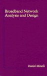 Broadband Network Analysis and Design - Daniel Minoli