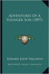 Adventures of a Younger Son (1897) - Edward John Trelawny