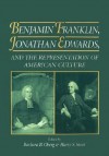 Benjamin Franklin, Jonathan Edwards: And the Representation of American Culture - Barbara B. Oberg