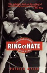 Ring of Hate: Joe Louis Vs. Max Schmeling: The Fight of the Century - Patrick Myler