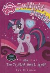 Twilight Sparkle and the Crystal Heart Spell - G.M. Berrow