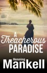 A Treacherous Paradise - Henning Mankell, Laurie Thompson
