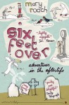 Six Feet Over: Adventures in the Afterlife - Mary Roach