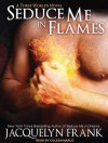 Seduce Me in Flames (Three Worlds #2) - Jacquelyn Frank, Coleen Marlo