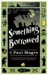 Something Borrowed - Paul Magrs