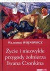 Życie i niezwykłe przygody żołnierza Iwana Czonkina - Włodzimierz Wojnowicz