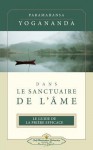 Dans Le Sanctuaire de L'Ame (ISS French) - Paramahansa Yogananda