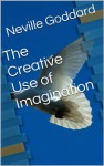 The Creative Use of Imagination - Neville Goddard