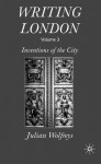 Writing London, Volume 3: Inventions of the Other City - Julian Wolfreys