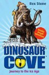 Journey To The Ice Age: Double Length Adventure (Dinosaur Cove) - Rex Stone, Mike Spoor