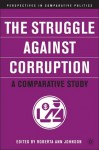 The Struggle Against Corruption: A Comparative Study - Roberta Ann Johnson