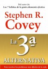 La 3ª alternativa: Para resolver los problemas más difíciles de la vida (Spanish Edition) - Stephen R. Covey, Montserrat Asensio Fernández