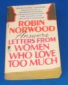 Letters from Women Who Love Too Much (Mass Market) - Robin Norwood