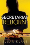 Secretariat Reborn - Susan Klaus