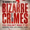 The Mammoth Book of Bizarre Crimes: Incredible Real-Life Murders - Robin Odell, David Shaw-Parker