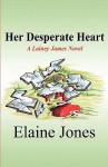 Her Desperate Heart: A Lainey James Novel - Elaine Jones