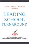 Leading School Turnaround: How Successful Leaders Transform Low-Performing Schools - Kenneth Leithwood, Alma Harris, Tiiu Strauss