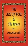 The Art of War & the Prince by Machiavelli - Special Edition - Niccolò Machiavelli, James H. Ford, Henry Neville, W.K. Marriott