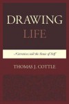 Drawing Life: Narratives and the Sense of Self - Thomas J. Cottle