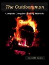The Outdoorsman, Complete Campfire Starting Methods (The Outdoorsman Series) - David B. Smith, Shannon Smith, Dave Reum