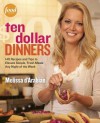 Ten Dollar Dinners: 140 Recipes & Tips to Elevate Simple, Fresh Meals Any Night of the Week - Melissa d'Arabian, Raquel Pelzel